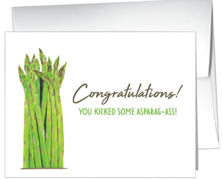 Congratulations You Kicked Some Asparagus-Ass!